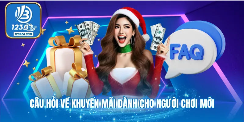 Câu Hỏi Thường Gặp Câu hỏi về khuyến mãi dành cho người chơi mới