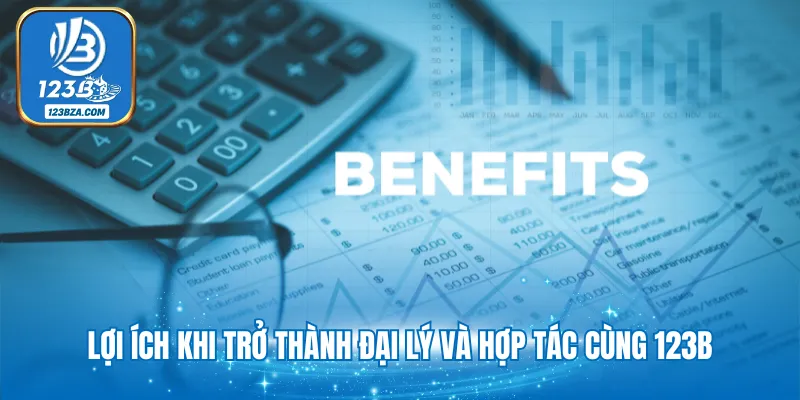 Lợi ích khi trở thành đại lý và hợp tác cùng 123B