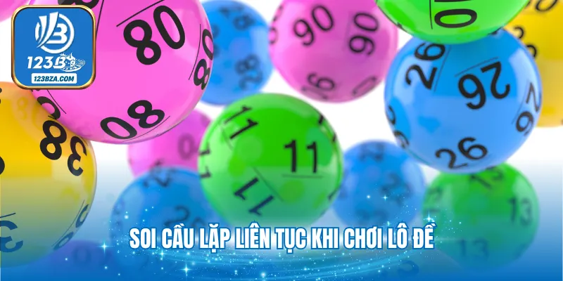 Soi cầu lặp liên tục khi chơi lô đề