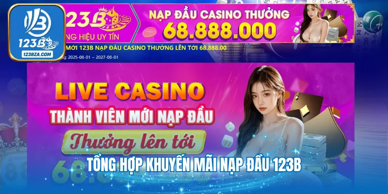 4+ Khuyến Mãi Nạp Đầu 123B - Tân Thủ Nhận Vốn Khởi Nghiệp Tổng hợp khuyến mãi nạp đầu 123B